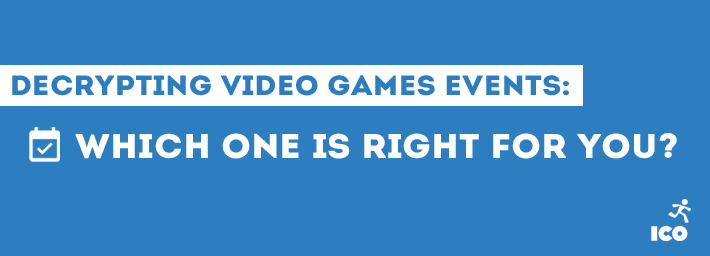 Decrypting video games events: which one is right for you?