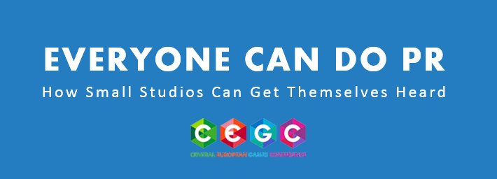 UPDATE: Now with video - Everyone Can Do PR. CEGC Presentation on Indie Games PR